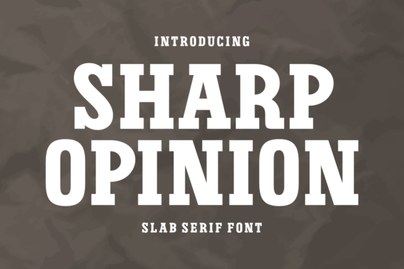 Sharp Opinion: The Slab Serif Built for Bold Statements